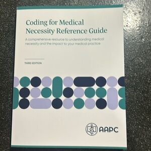 Coding for medical necessity reference guide third edition by the (AAPC)